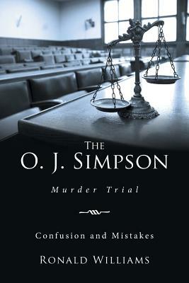 The O. J. Simpson: Murder Trial by Ronald Williams