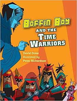 Boffin Boy & The Time Warriors by David Orme