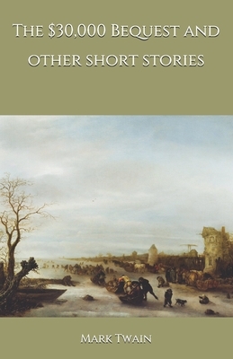 The $30,000 Bequest and other short stories by Mark Twain