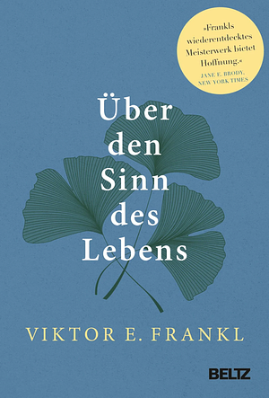 Über den Sinn des Lebens by Viktor E. Frankl