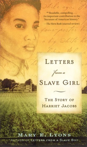 Letters from a Slave Girl: The Story of Harriet Jacobs by Mary Lyons