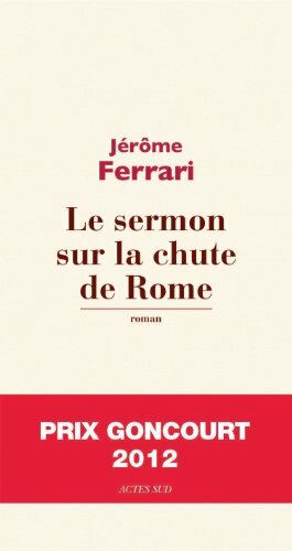 Le sermon sur la chute de Rome by Jérôme Ferrari