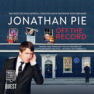 Jonathan Pie: Off The Record by Jonathan Pie, Tom Walker, Andrew Doyle
