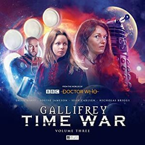 Gallifrey: Time War 3 by Helen Goldwyn, David Llewellyn, Lou Morgan