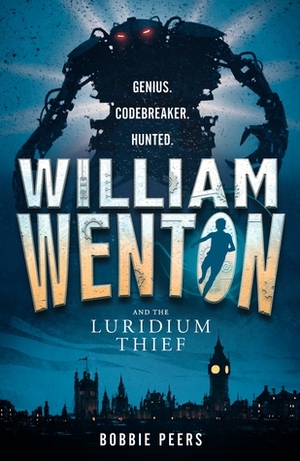 William Wenton and the Luridium Thief by Bobbie Peers