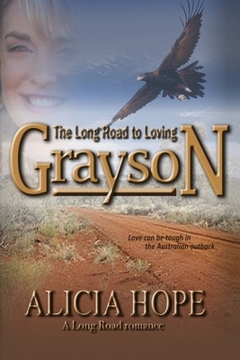 The Long Road to Loving Grayson by Alicia Hope