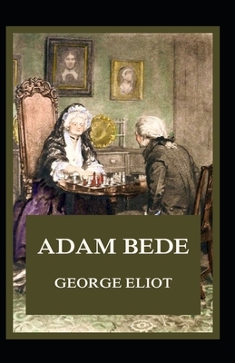 Adam Bede Illustrated by George Eliot