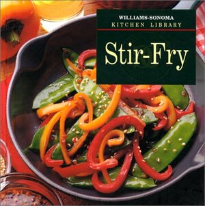 Stir-Fry by Diane Rossen Worthington, Chuck Williams