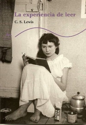 La experiencia de leer by C.S. Lewis