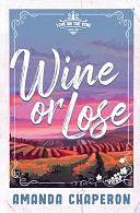 Wine Or Lose: Alternate Edition by Amanda Chaperon