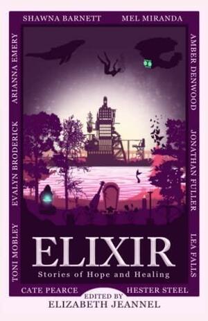 Elixir: Stories of Hope and Healing by Elizabeth Jeannel