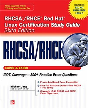 RHCSA/RHCE Red Hat Linux Certification Study Guide (Exams EX200 & EX300), 6th Edition (Certification Press) by Michael Jang