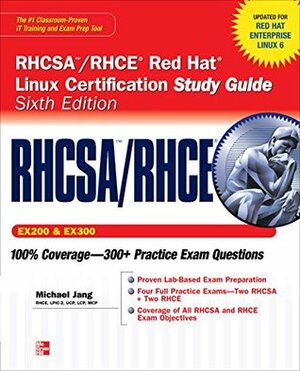 RHCSA/RHCE Red Hat Linux Certification Study Guide (Exams EX200 & EX300), 6th Edition (Certification Press) by Michael Jang