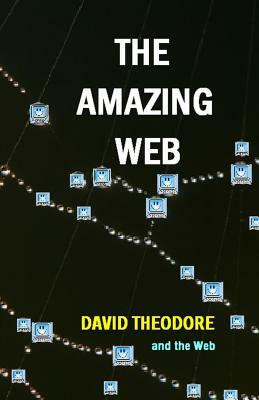 The Amazing Web by David Theodore
