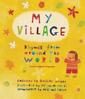 My Village: Rhymes from Around the World by Danielle Wright, Danielle Wright, Mique Moriuchi