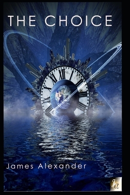 The Choice by James Alexander