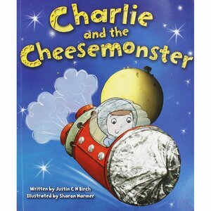 Charlie and the Cheesemonster by Justin C.H. Birch