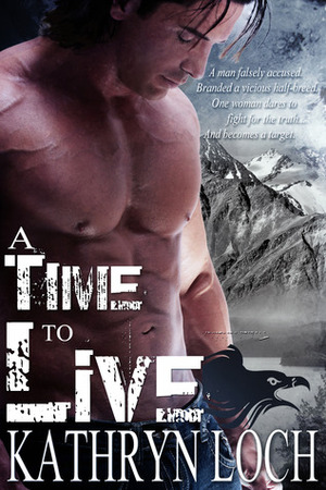 A Time to Live by Kathryn Loch