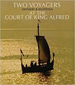 Two Voyagers At The Court Of King Alfred: The Ventures Of Ohthere And Wulfstan, Together With The Description Of Northern Europe From The Old English Orosius by Ohthere, Paulus Orosius