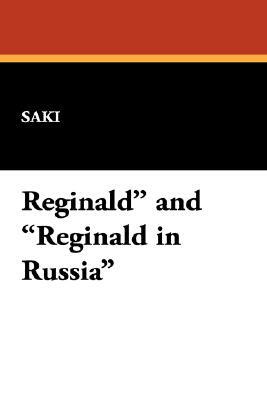 Reginald and Reginald in Russia by Saki