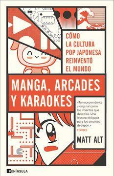 Manga, arcades y karaokes: Cómo la cultura pop japonesa reinventó el mundo by Matt Alt