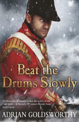 Beat The Drums Slowly by Adrian Goldsworthy