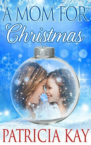 A Mom For Christmas by Patricia Kay, Trisha Alexander