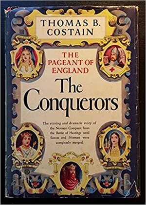 The Conquerors (The Pageant of England) by Thomas B. Costain