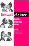 Bisexual Horizons: Politics, Histories, Lives by Cris Stevens, Sharon Rose