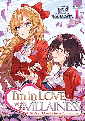 I'm in Love with the Villainess: She's so Cheeky for a Commoner (Light Novel) Vol. 1 by Inori