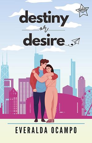 Destiny or Desire by Everalda Ocampo