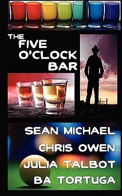 5 O'Clock Bar by Chris Owen, Sean Michael, Sean Michael, B.A. Tortuga