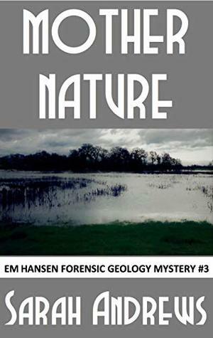 Mother Nature (Em Hansen forensic geology mystery Book 3) by Sarah Andrews