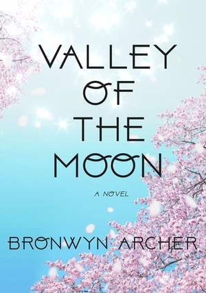 Valley of the Moon by Bronwyn Archer