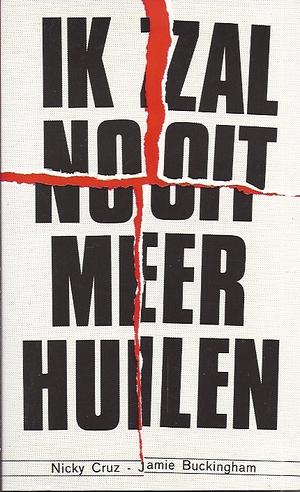 Ik zal nooit meer huilen by Nicky Cruz