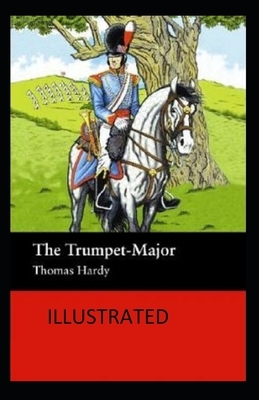 The Trumpet-Major Illustrated by Thomas Hardy