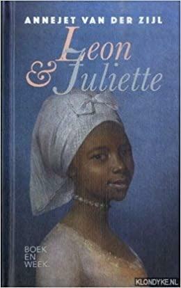 Leon &amp; Juliette: een liefdesgeschiedenis by Annejet van der Zijl