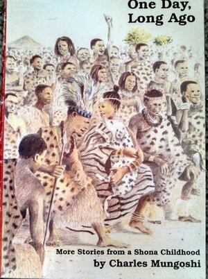 One Day, Long Ago: More Stories from a Shona Childhood by Charles Mungoshi