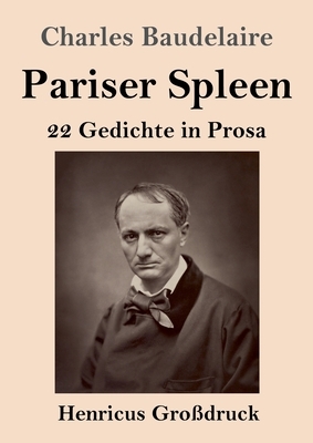 Pariser Spleen (Großdruck): 22 Gedichte in Prosa by Charles Baudelaire