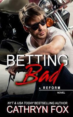 Betting Bad by Cathryn Fox