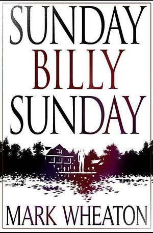 Sunday Billy Sunday by Mark Wheaton