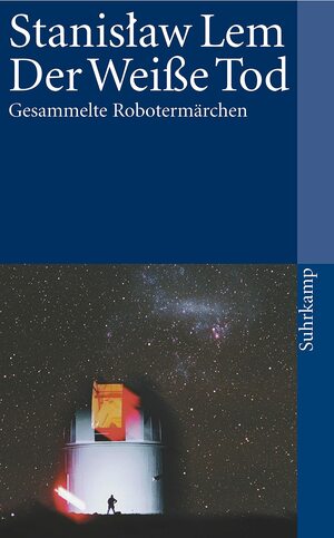 Der weiße Tod. Gesammelte Robotermärchen by Stanisław Lem