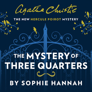 The Mystery of Three Quarters by Agatha Christie, Sophie Hannah