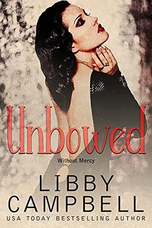 Unbowed (Without Mercy) by Libby Campbell