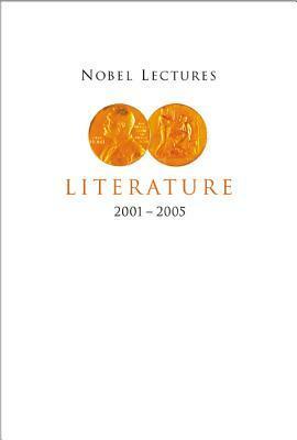 Nobel Lectures in Literature (2001-2005) by Horace Engdahl