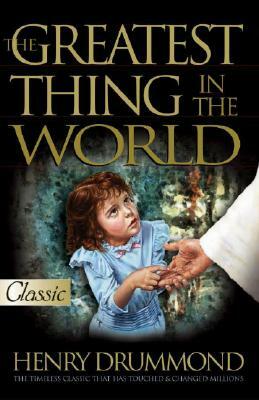 The Greatest Thing in the World by Henry Drummond