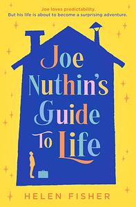 Joe Nuthin's Guide to Life by Helen Fisher