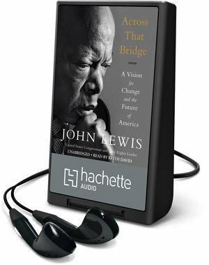 Across That Bridge: A Vision for Change and the Future of America by John Lewis