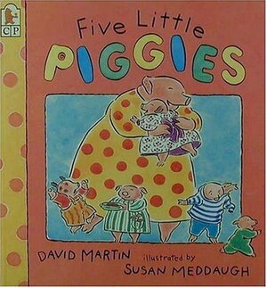 Five Little Piggies by David Martin, Susan Meddaugh