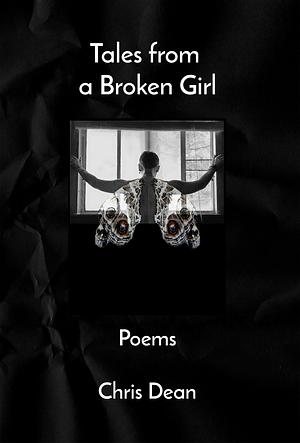Tales From a Broken Girl by Chris Dean